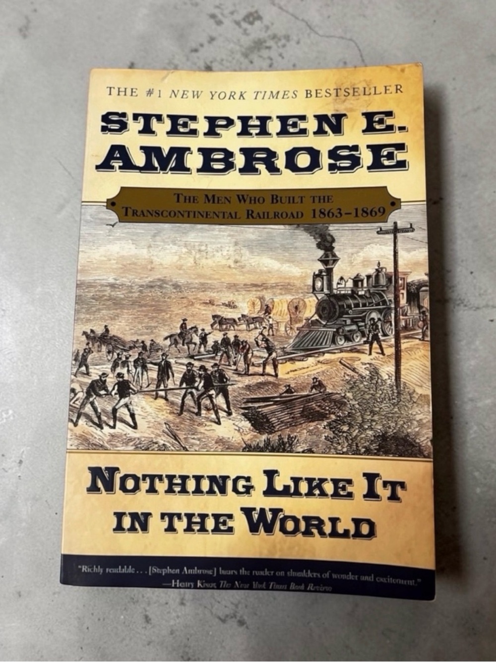Nothing Like It In The World: The Men Who Built the Transcontinental Railroad